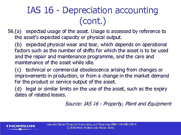 IAS 16 - Depreciation accounting (cont. ) 56. (a) expected usage of the asset.