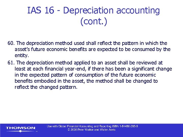 IAS 16 - Depreciation accounting (cont. ) 60. The depreciation method used shall reflect