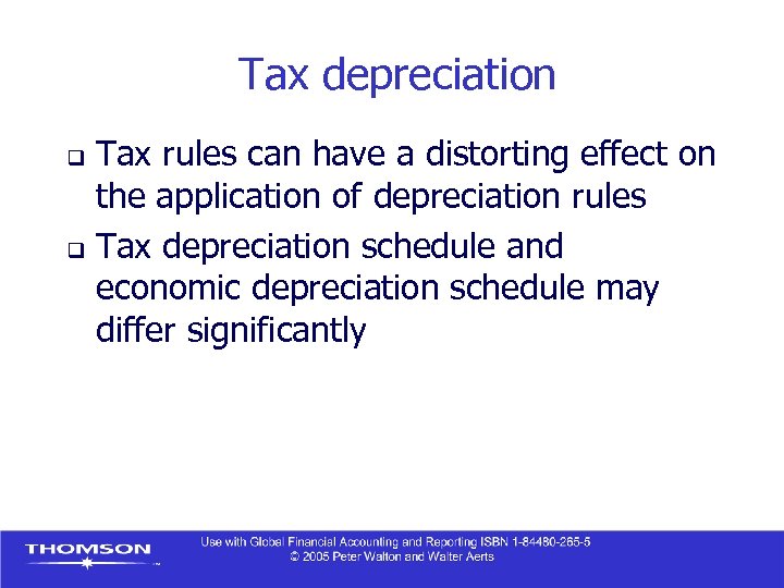Tax depreciation Tax rules can have a distorting effect on the application of depreciation