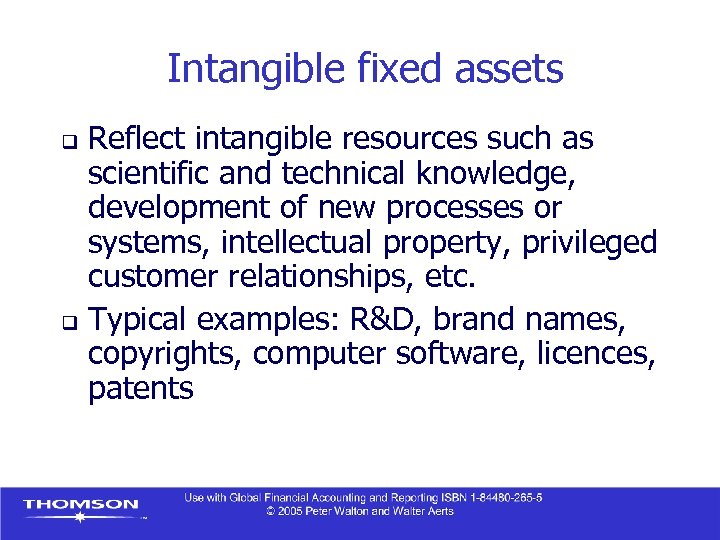 Intangible fixed assets Reflect intangible resources such as scientific and technical knowledge, development of