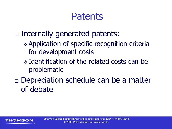 Patents q Internally generated patents: v Application of specific recognition criteria for development costs