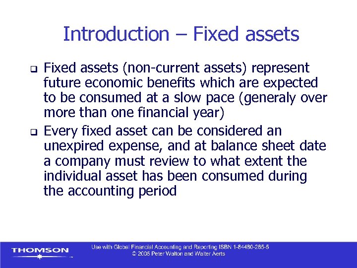Introduction – Fixed assets q q Fixed assets (non-current assets) represent future economic benefits