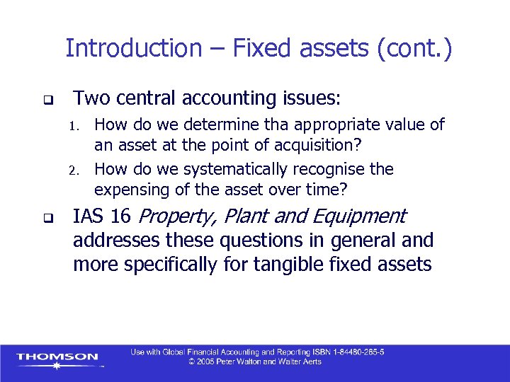 Introduction – Fixed assets (cont. ) q Two central accounting issues: 1. 2. q
