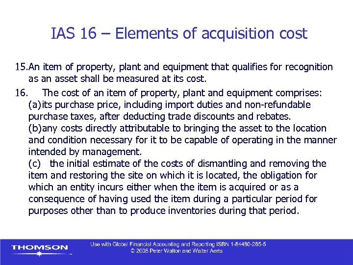 IAS 16 – Elements of acquisition cost 15. An item of property, plant and