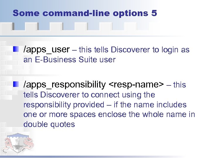 Some command-line options 5 /apps_user – this tells Discoverer to login as an E-Business