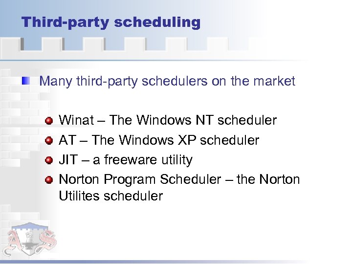 Third-party scheduling Many third-party schedulers on the market Winat – The Windows NT scheduler