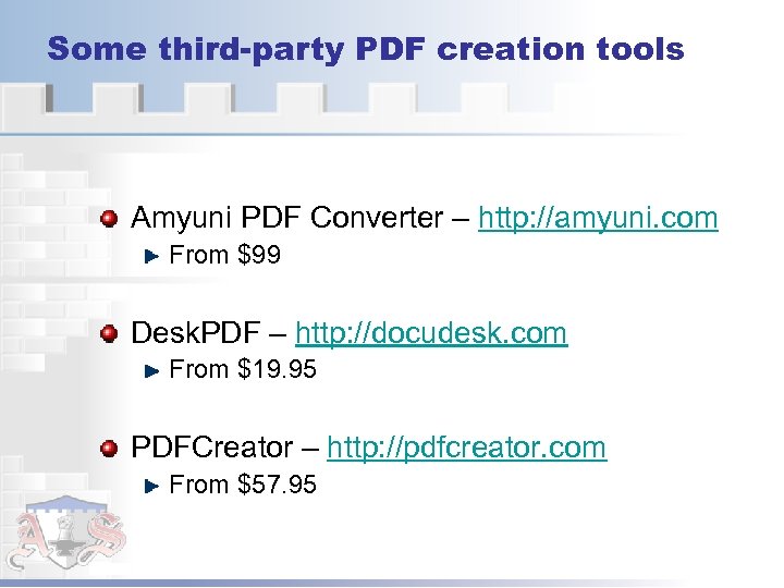 Some third-party PDF creation tools Amyuni PDF Converter – http: //amyuni. com From $99