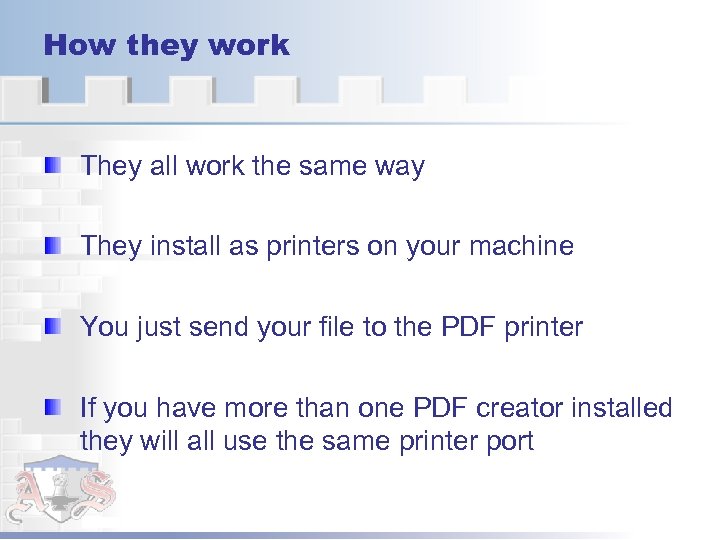 How they work They all work the same way They install as printers on