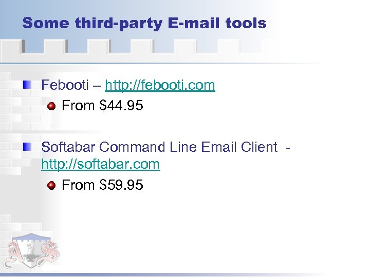 Some third-party E-mail tools Febooti – http: //febooti. com From $44. 95 Softabar Command