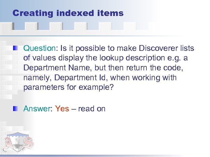 Creating indexed items Question: Is it possible to make Discoverer lists of values display