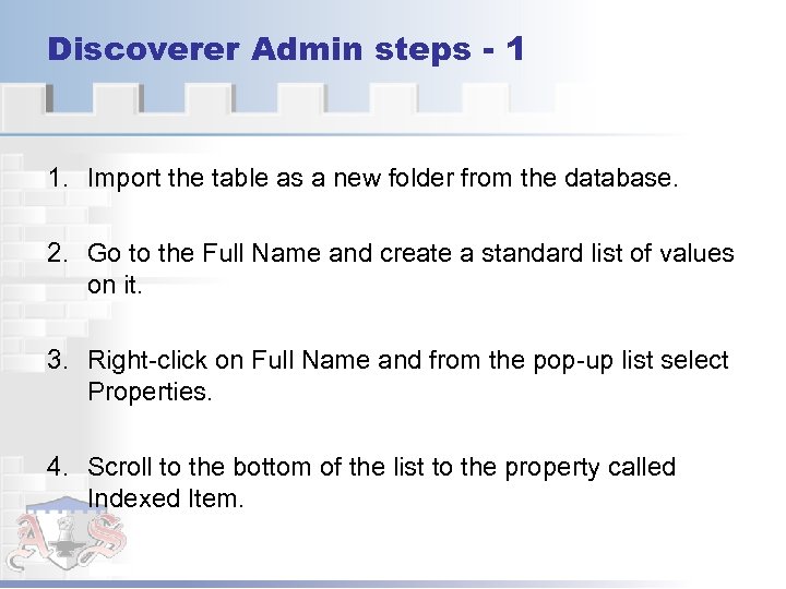 Discoverer Admin steps - 1 1. Import the table as a new folder from