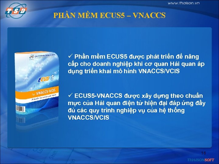 PHẦN MỀM ECUS 5 – VNACCS ü Phần mềm ECUS 5 được phát triển
