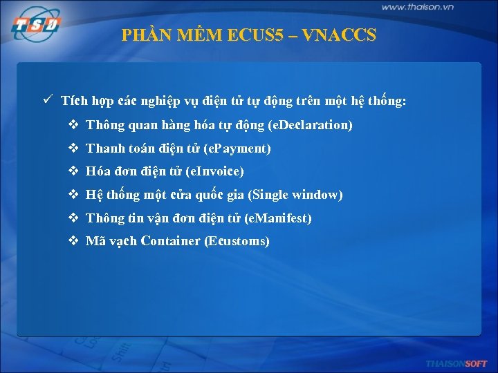PHẦN MỀM ECUS 5 – VNACCS ü Tích hợp các nghiệp vụ điện tử