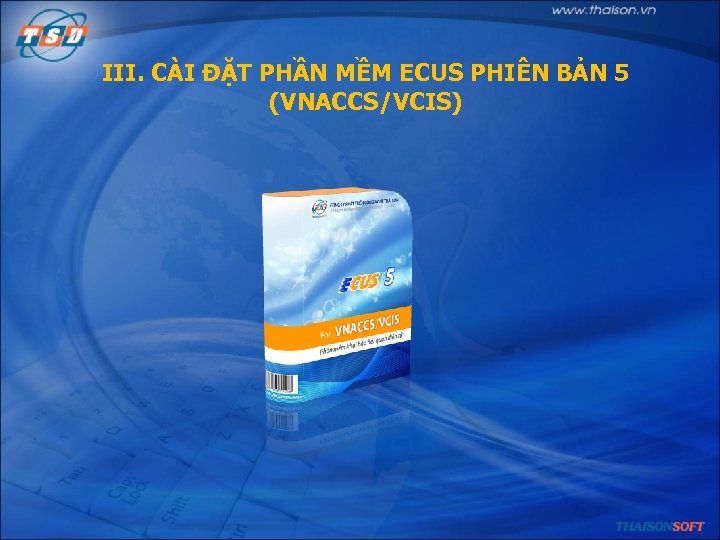 III. CÀI ĐẶT PHẦN MỀM ECUS PHIÊN BẢN 5 (VNACCS/VCIS) 