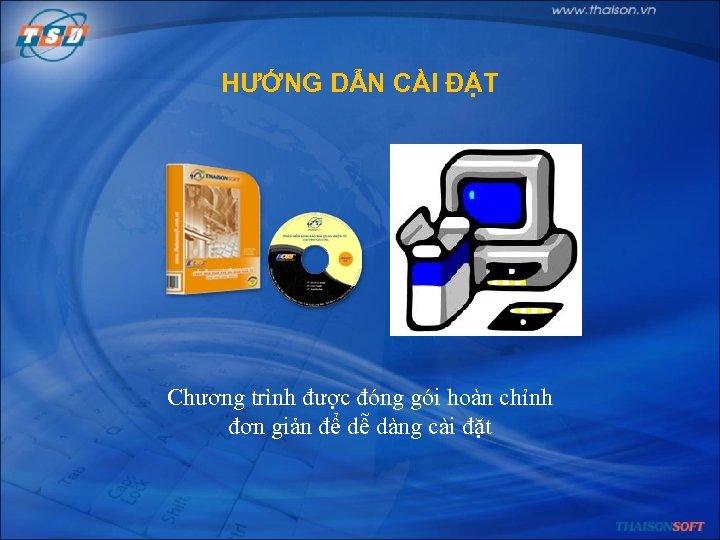 HƯỚNG DẪN CÀI ĐẶT Chương trình được đóng gói hoàn chỉnh đơn giản để