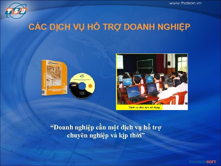 CÁC DỊCH VỤ HỖ TRỢ DOANH NGHIỆP “Doanh nghiệp cần một dịch vụ hỗ