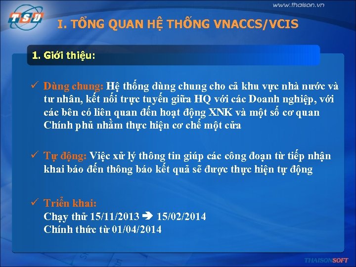 I. TỔNG QUAN HỆ THỐNG VNACCS/VCIS 1. Giới thiệu: ü Dùng chung: Hệ thống