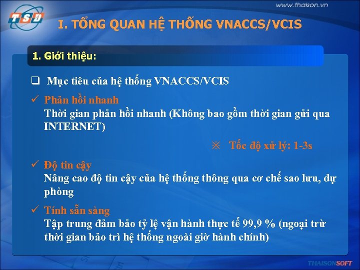 I. TỔNG QUAN HỆ THỐNG VNACCS/VCIS 1. Giới thiệu: q Mục tiêu của hệ
