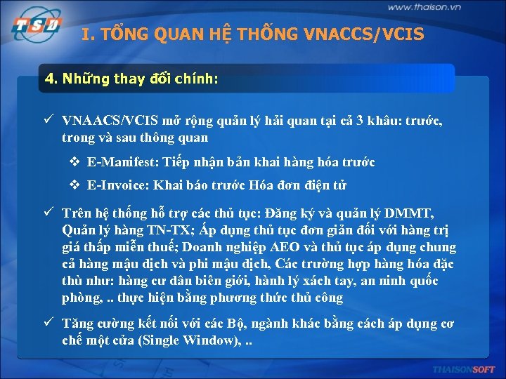 I. TỔNG QUAN HỆ THỐNG VNACCS/VCIS 4. Những thay đổi chính: ü VNAACS/VCIS mở