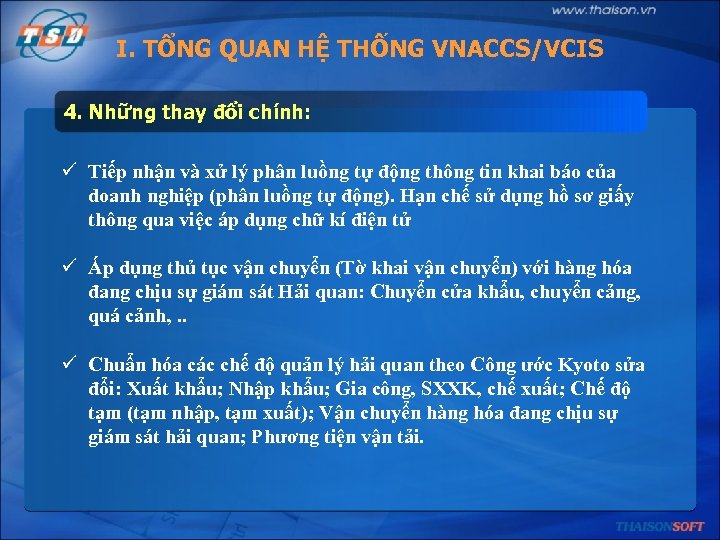 I. TỔNG QUAN HỆ THỐNG VNACCS/VCIS 4. Những thay đổi chính: ü Tiếp nhận