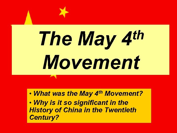 th 4 The May Movement • What was the May 4 th Movement? •