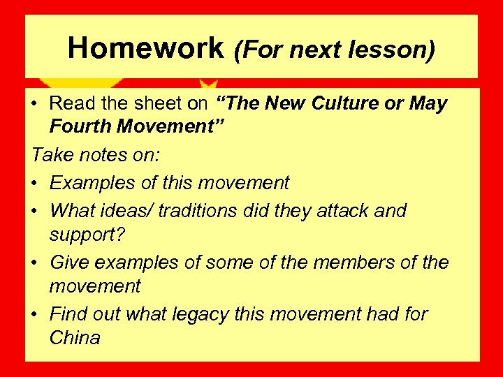 Homework (For next lesson) • Read the sheet on “The New Culture or May
