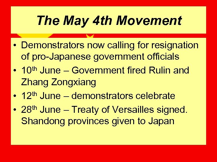The May 4 th Movement • Demonstrators now calling for resignation of pro-Japanese government