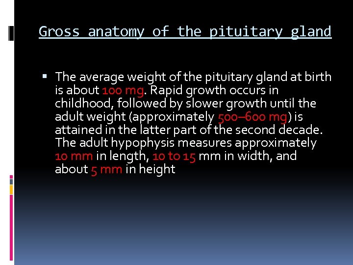 Gross anatomy of the pituitary gland The average weight of the pituitary gland at