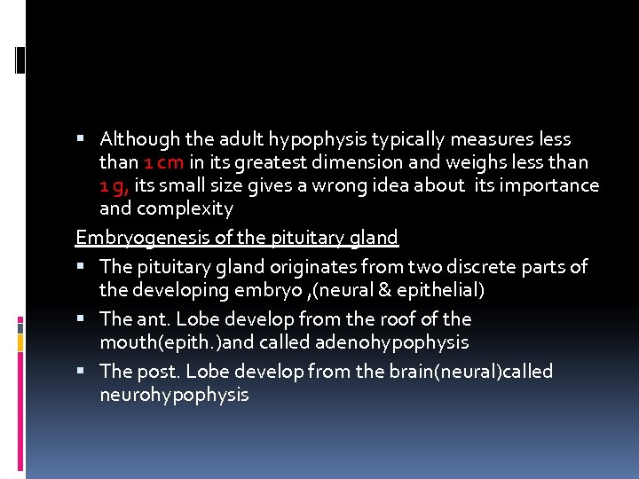  Although the adult hypophysis typically measures less than 1 cm in its greatest
