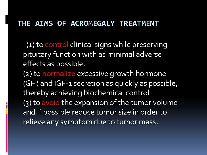 THE AIMS OF ACROMEGALY TREATMENT (1) to control clinical signs while preserving pituitary function