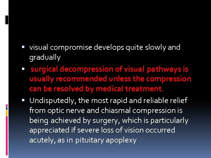  visual compromise develops quite slowly and gradually surgical decompression of visual pathways is