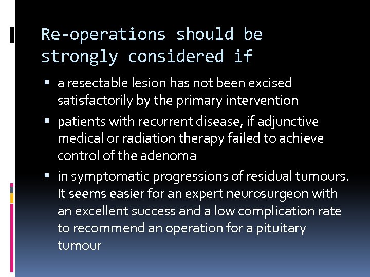Re-operations should be strongly considered if a resectable lesion has not been excised satisfactorily