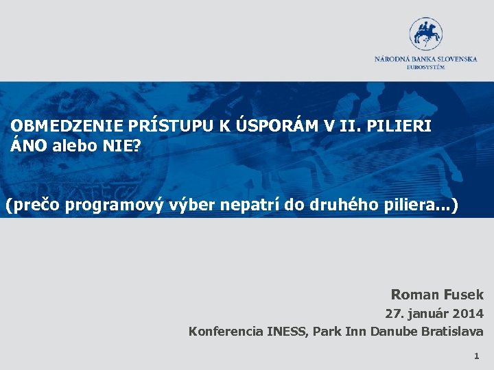  OBMEDZENIE PRÍSTUPU K ÚSPORÁM V II. PILIERI ÁNO alebo NIE? (prečo programový výber