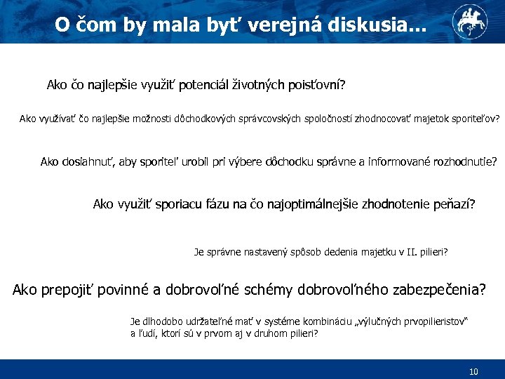 O čom by mala byť verejná diskusia. . . Ako čo najlepšie využiť potenciál