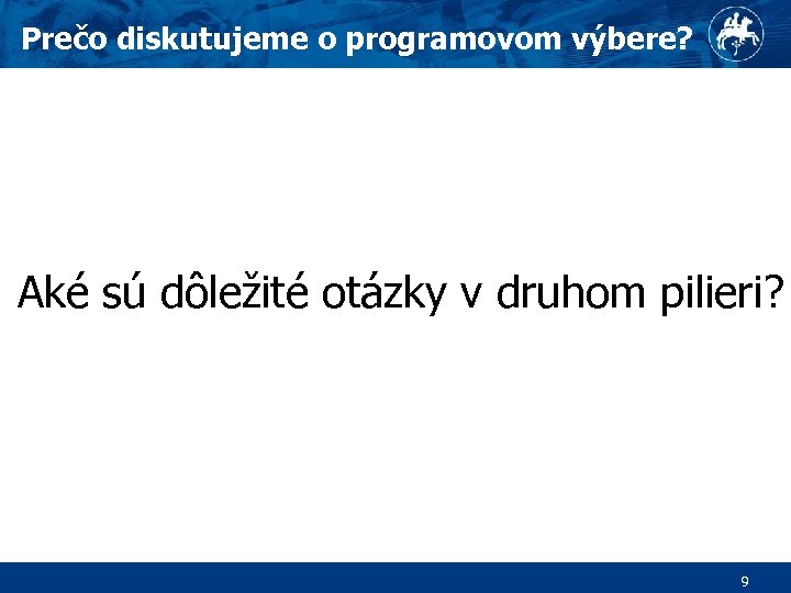 Prečo diskutujeme o programovom výbere? Aké sú dôležité otázky v druhom pilieri? 9 
