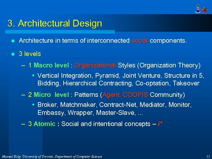 3. Architectural Design l Architecture in terms of interconnected social components. l 3 levels