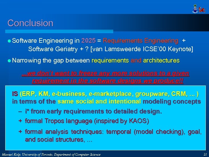 Conclusion l Software Engineering in 2025 = Requirements Engineering + Software Geriatry + ?