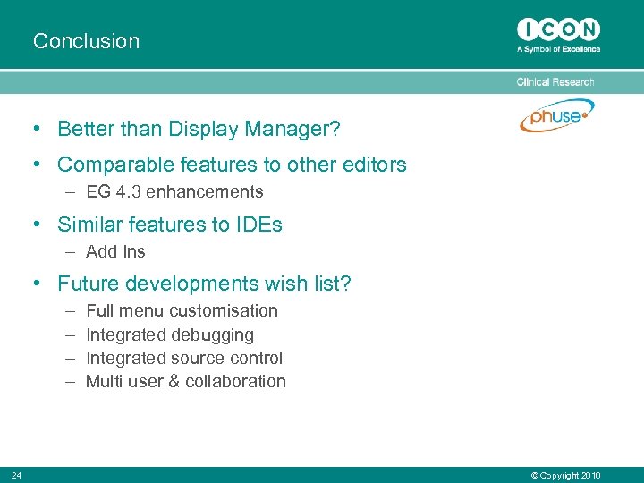 Conclusion • Better than Display Manager? • Comparable features to other editors – EG