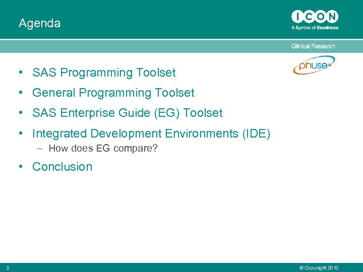 Agenda • SAS Programming Toolset • General Programming Toolset • SAS Enterprise Guide (EG)