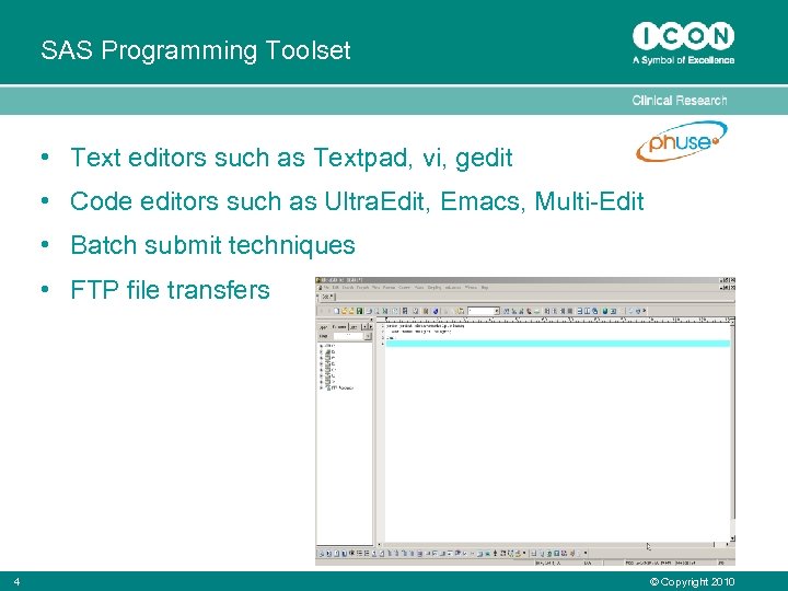 SAS Programming Toolset • Text editors such as Textpad, vi, gedit • Code editors