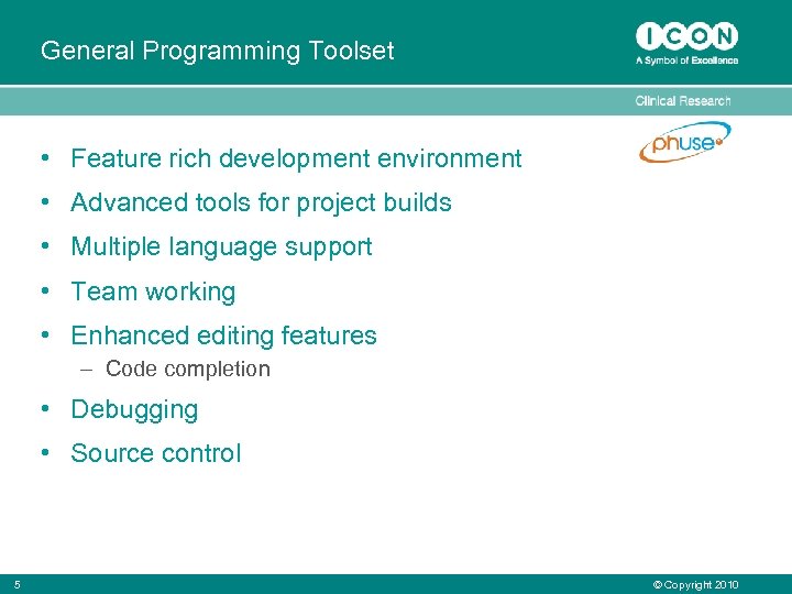 General Programming Toolset • Feature rich development environment • Advanced tools for project builds