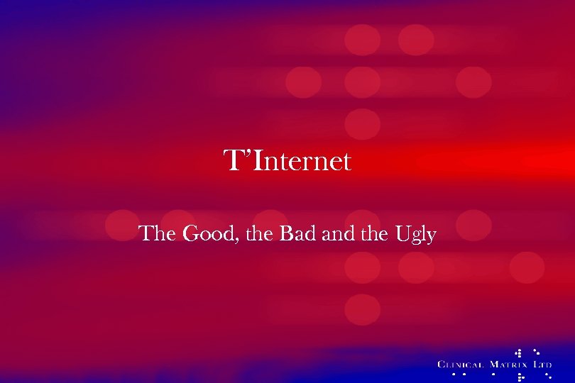T’Internet The Good, the Bad and the Ugly 