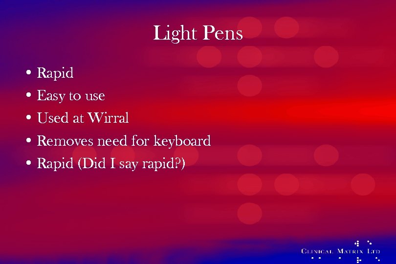 Light Pens • Rapid • Easy to use • Used at Wirral • Removes