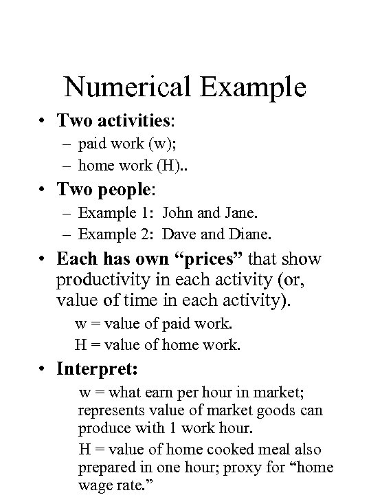 Numerical Example • Two activities: – paid work (w); – home work (H). .