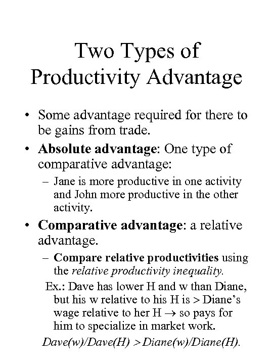 Two Types of Productivity Advantage • Some advantage required for there to be gains