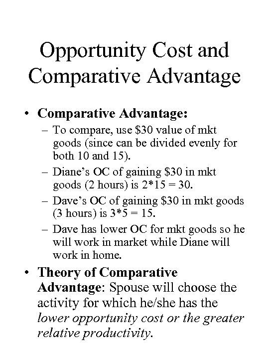 Opportunity Cost and Comparative Advantage • Comparative Advantage: – To compare, use $30 value