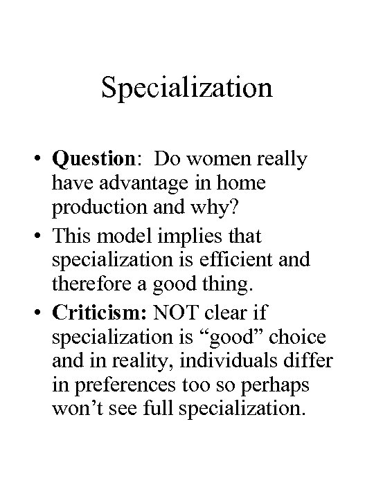 Specialization • Question: Do women really have advantage in home production and why? •