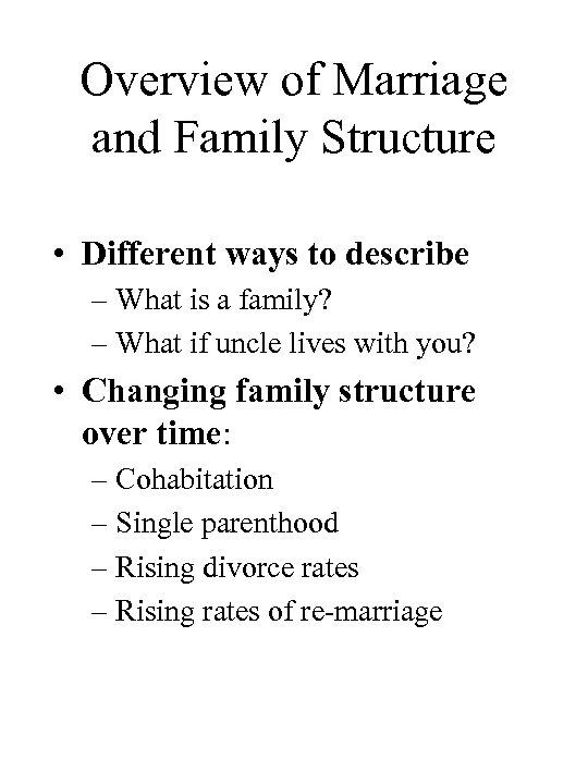 Overview of Marriage and Family Structure • Different ways to describe – What is