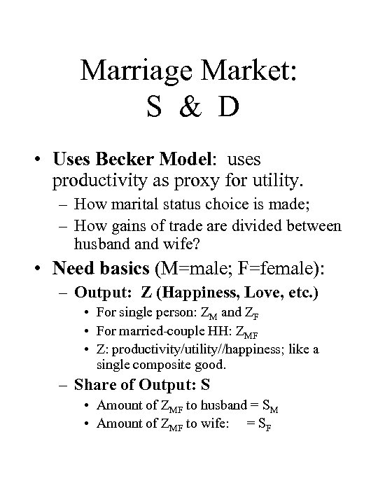 Marriage Market: S & D • Uses Becker Model: uses productivity as proxy for