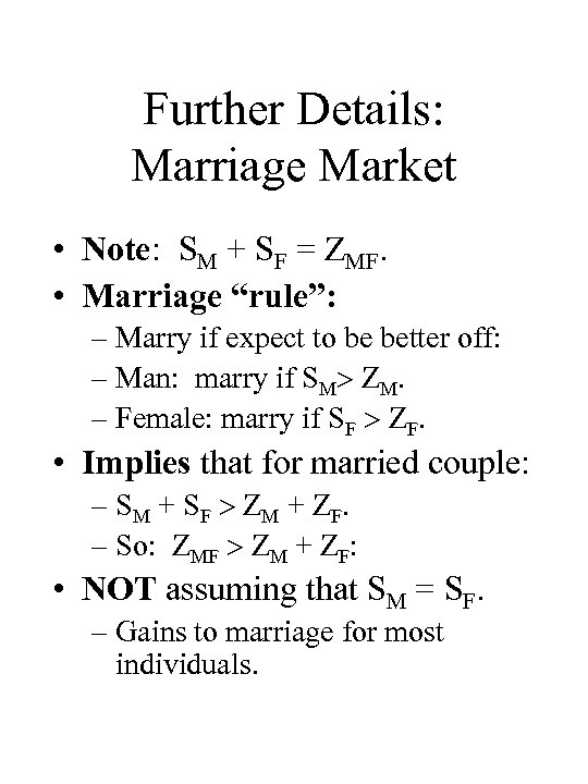 Further Details: Marriage Market • Note: SM + SF = ZMF. • Marriage “rule”: